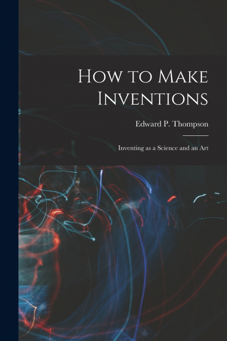 How to Make Inventions