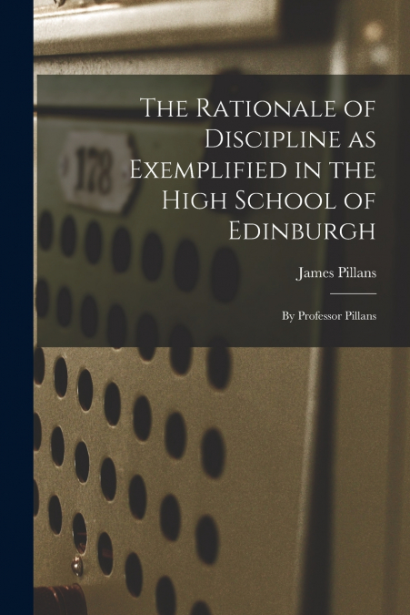 The Rationale of Discipline as Exemplified in the High School of Edinburgh