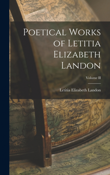 Poetical Works of Letitia Elizabeth Landon; Volume II
