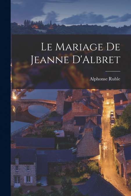 Le Mariage de Jeanne D’Albret