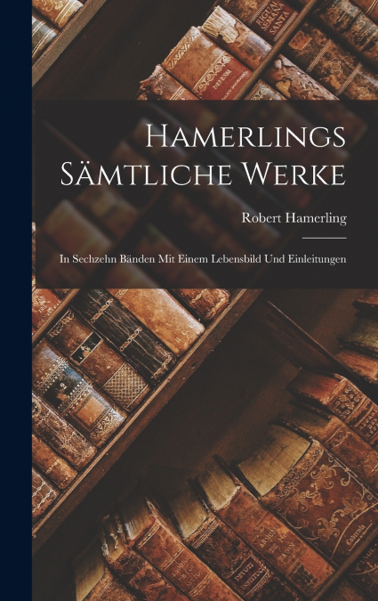 Hamerlings Sämtliche Werke