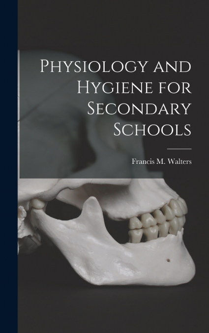 Physiology and Hygiene for Secondary Schools