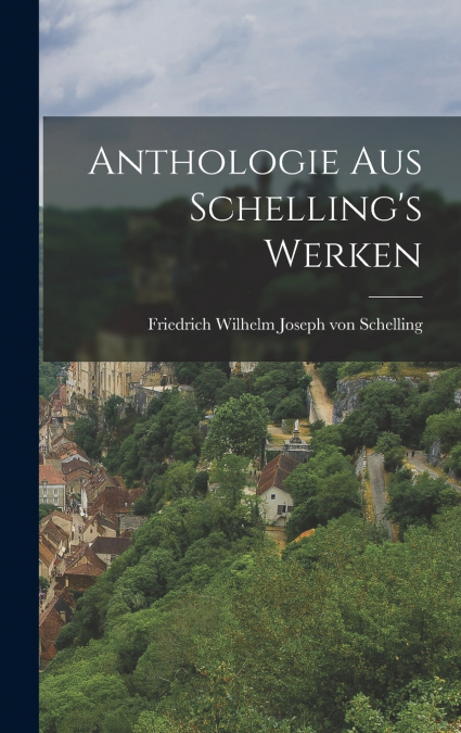 Anthologie aus Schelling’s Werken