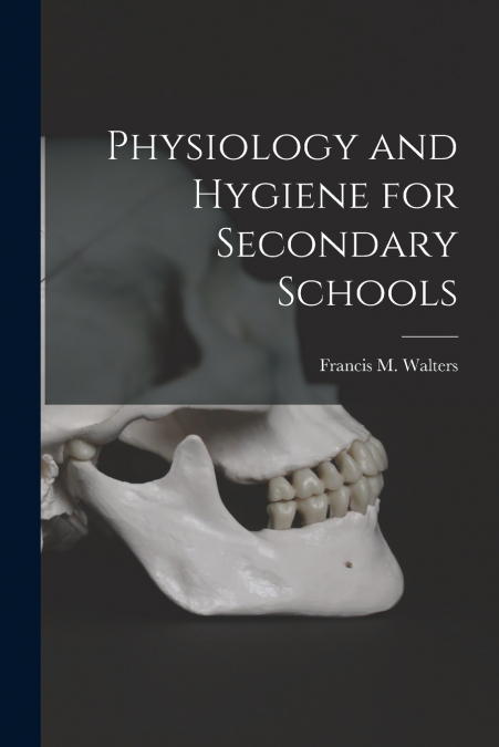 Physiology and Hygiene for Secondary Schools