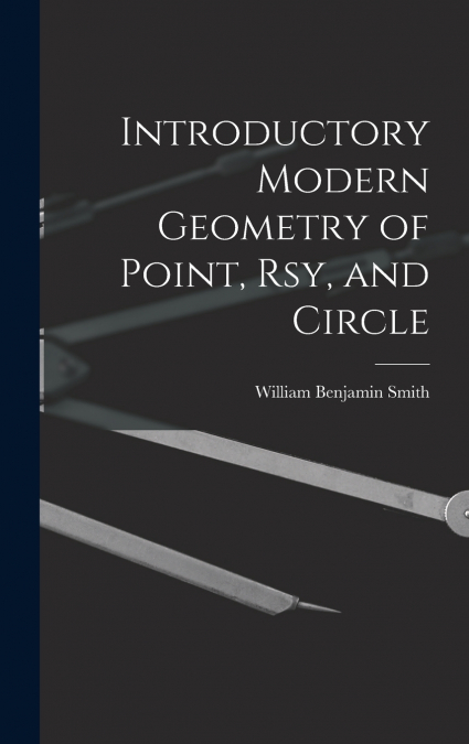 Introductory Modern Geometry of Point, Rsy, and Circle