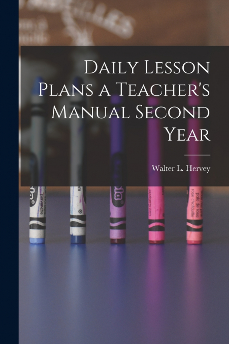 Daily Lesson Plans a Teacher’s Manual Second Year