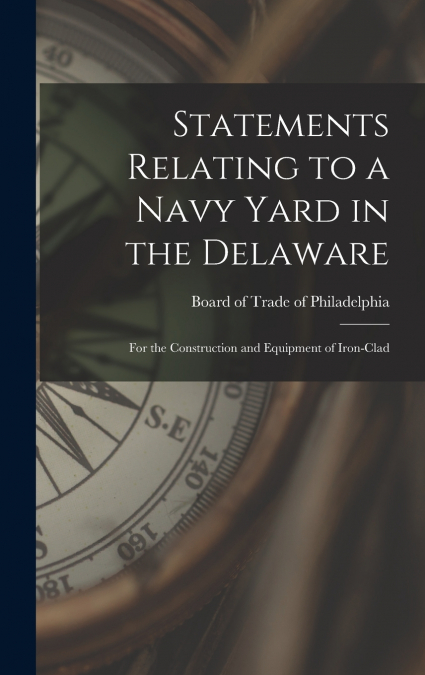 Statements Relating to a Navy Yard in the Delaware