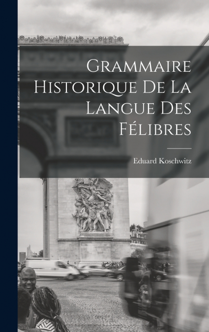 Grammaire Historique de la Langue des Félibres