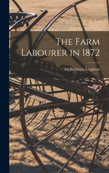 The Farm Labourer in 1872