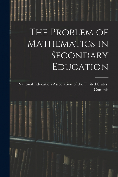 The Problem of Mathematics in Secondary Education