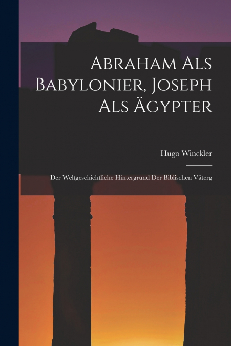 Abraham als Babylonier, Joseph als Ägypter