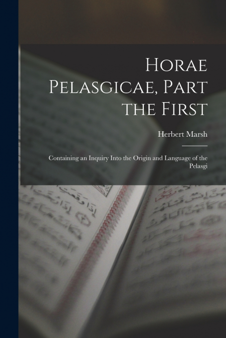 Horae Pelasgicae, Part the First