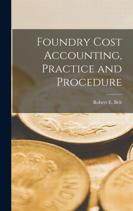 Foundry Cost Accounting, Practice and Procedure