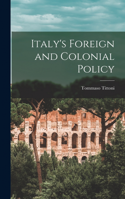 Italy’s Foreign and Colonial Policy