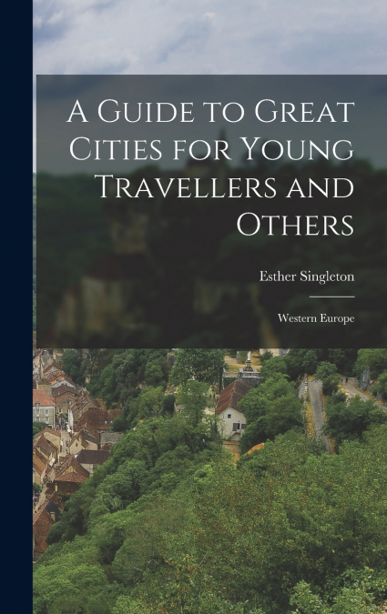 A Guide to Great Cities for Young Travellers and Others