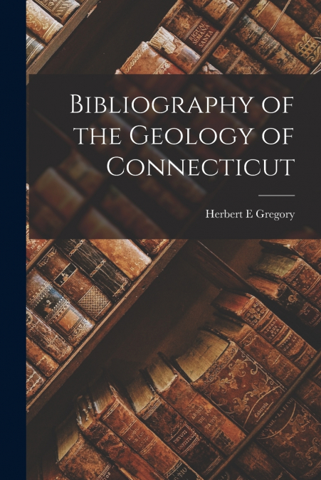 Bibliography of the Geology of Connecticut