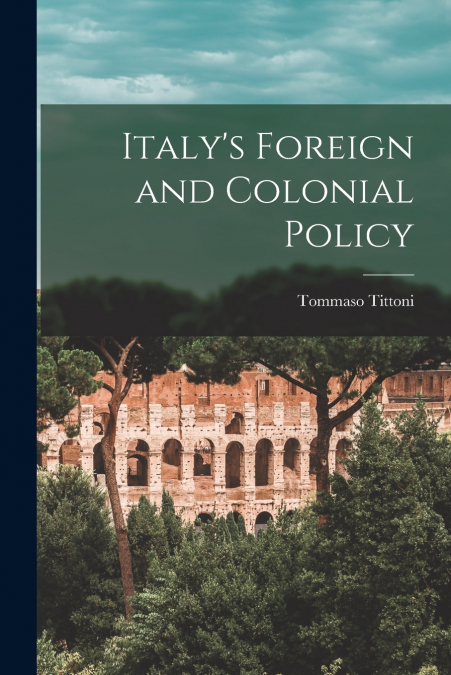 Italy’s Foreign and Colonial Policy