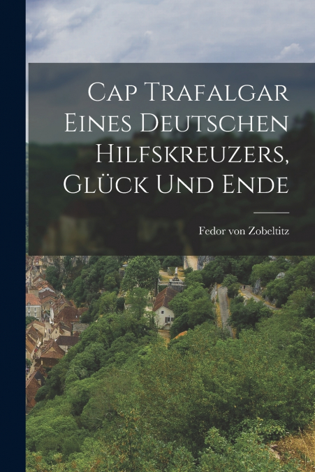 Cap Trafalgar Eines Deutschen Hilfskreuzers, Glück und Ende