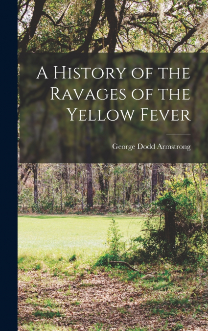 A History of the Ravages of the Yellow Fever