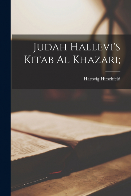 Judah Hallevi’s Kitab al Khazari;