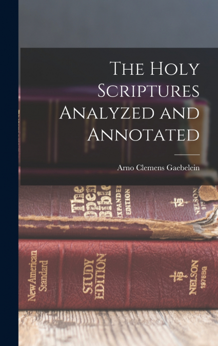The Holy Scriptures Analyzed and Annotated