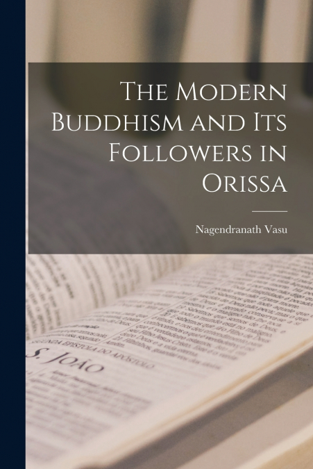 The Modern Buddhism and Its Followers in Orissa
