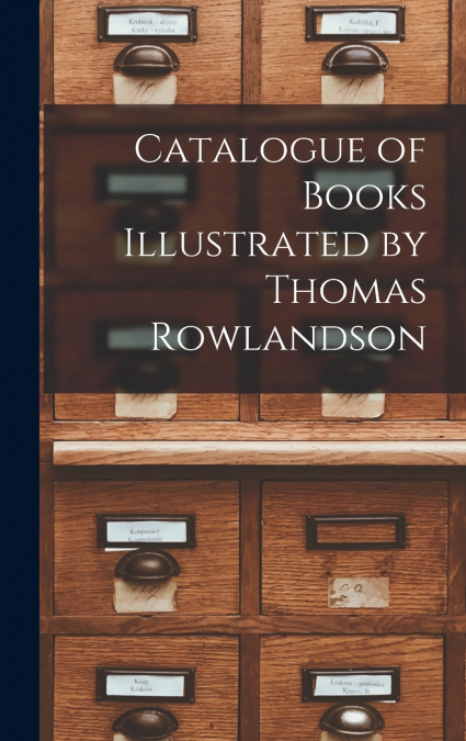 Catalogue of Books Illustrated by Thomas Rowlandson