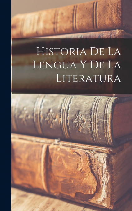 Historia De La Lengua y De La Literatura