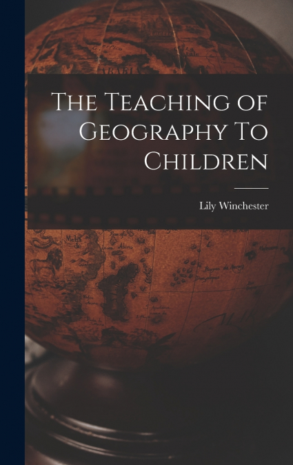 The Teaching of Geography To Children