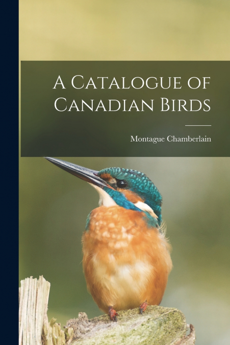 A Catalogue of Canadian Birds