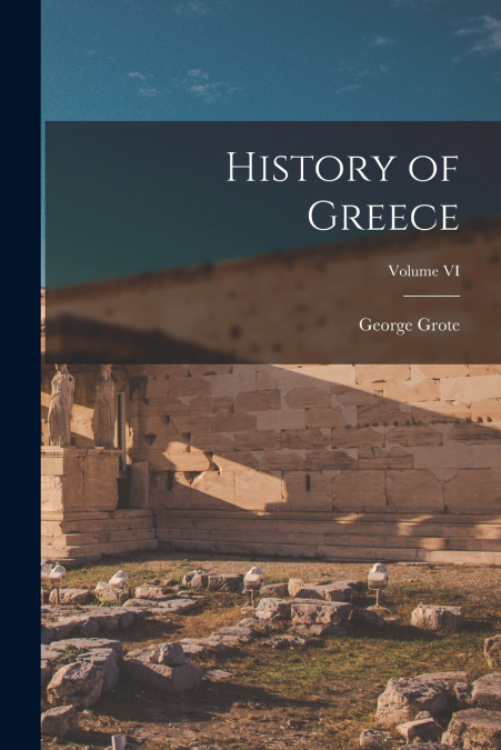 History of Greece; Volume VI