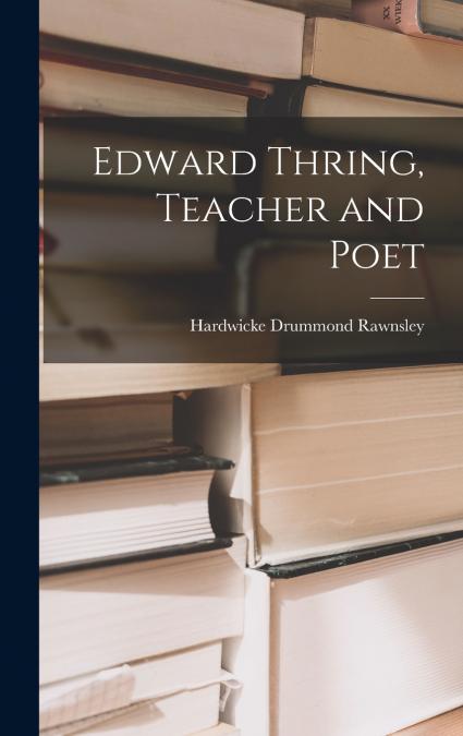 Edward Thring, Teacher and Poet