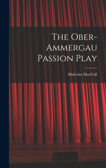 The Ober-Ammergau Passion Play