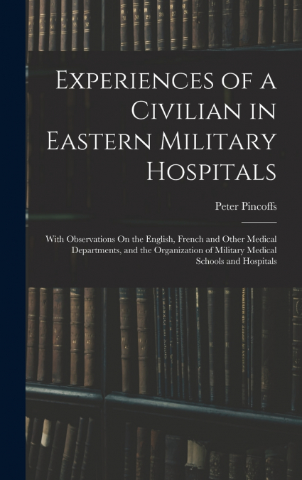 Experiences of a Civilian in Eastern Military Hospitals