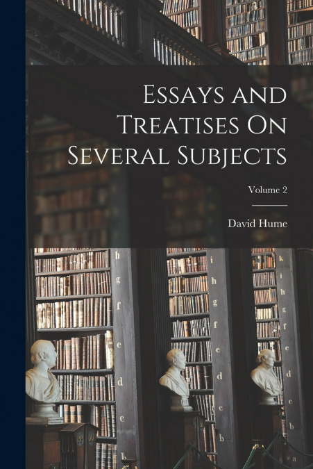 Essays and Treatises On Several Subjects; Volume 2
