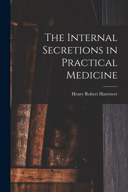 The Internal Secretions in Practical Medicine