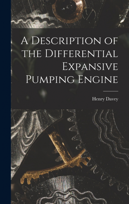 A Description of the Differential Expansive Pumping Engine