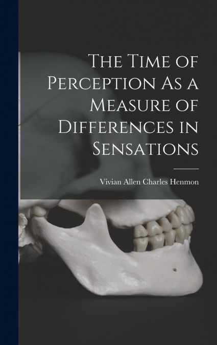 The Time of Perception As a Measure of Differences in Sensations