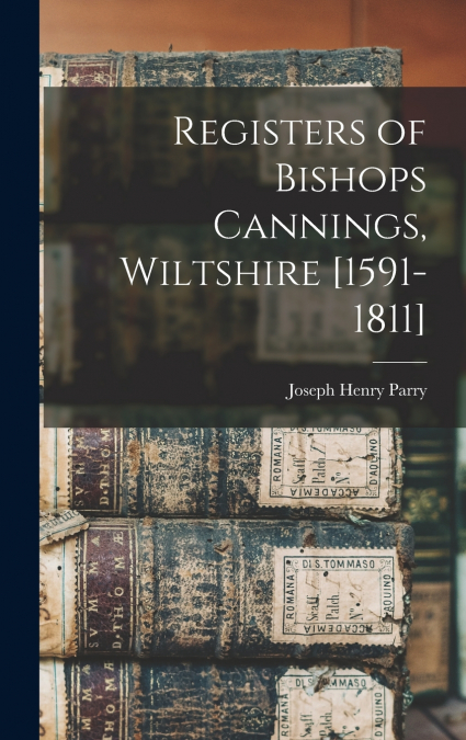 Registers of Bishops Cannings, Wiltshire [1591-1811]