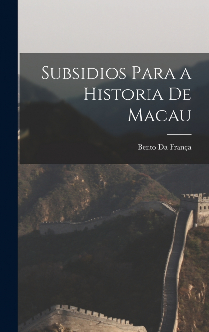 Subsidios Para a Historia De Macau