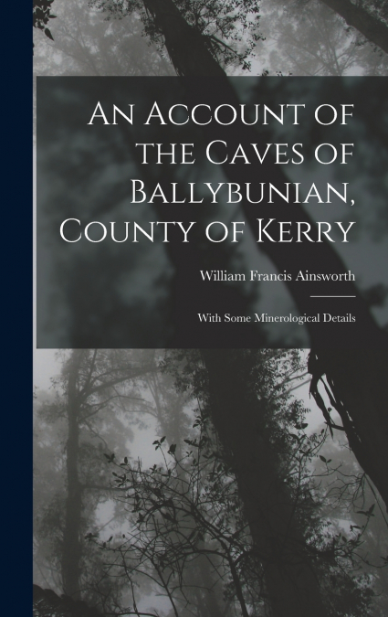 An Account of the Caves of Ballybunian, County of Kerry