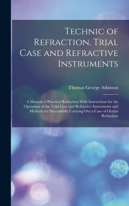 Technic of Refraction, Trial Case and Refractive Instruments