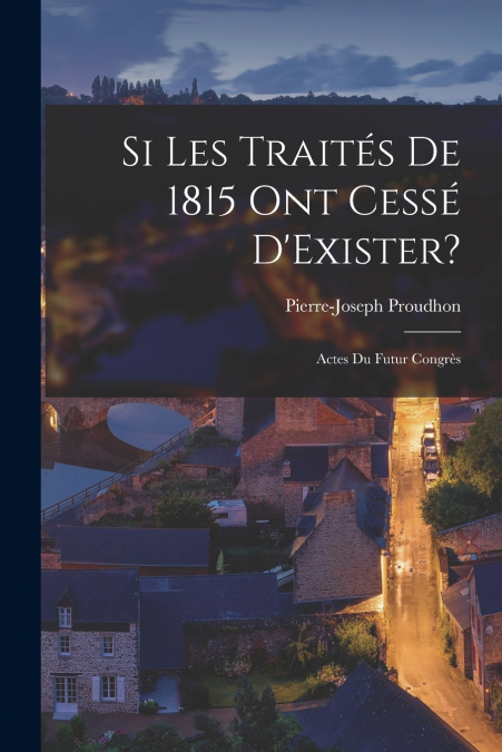 Si Les Traités De 1815 Ont Cessé D’Exister?