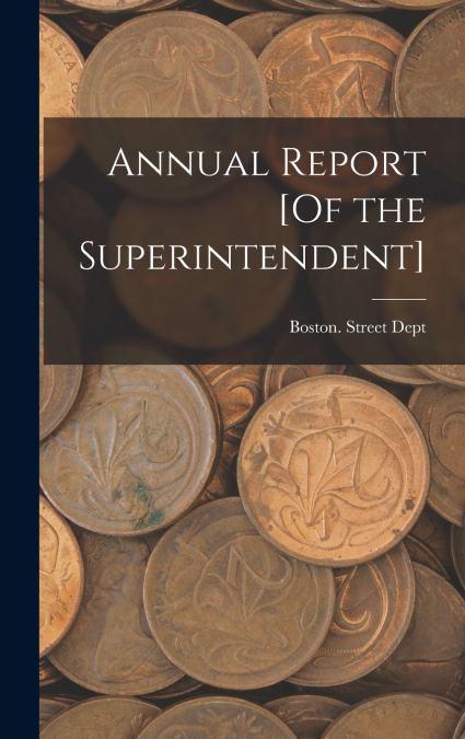 Annual Report [Of the Superintendent]
