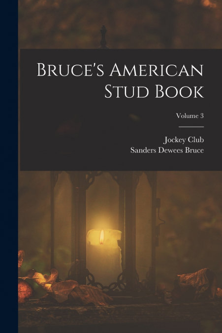 Bruce’s American Stud Book; Volume 3