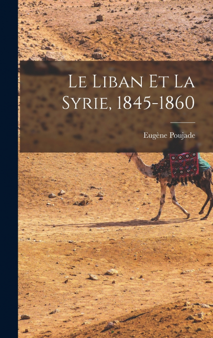 Le Liban Et La Syrie, 1845-1860