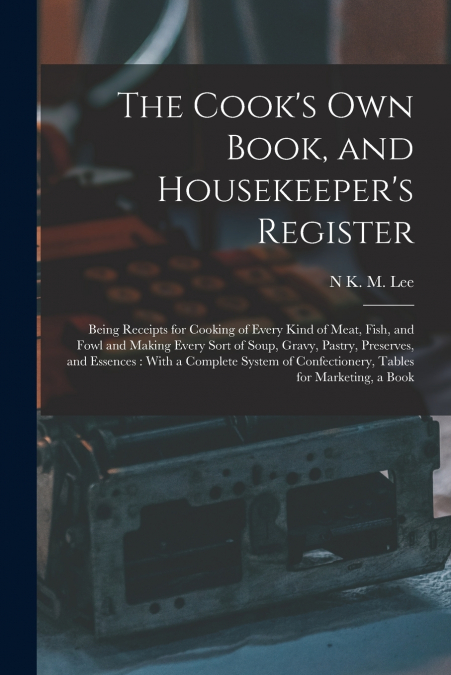 The Cook’s Own Book, and Housekeeper’s Register