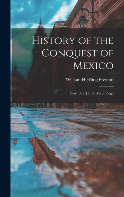 History of the Conquest of Mexico