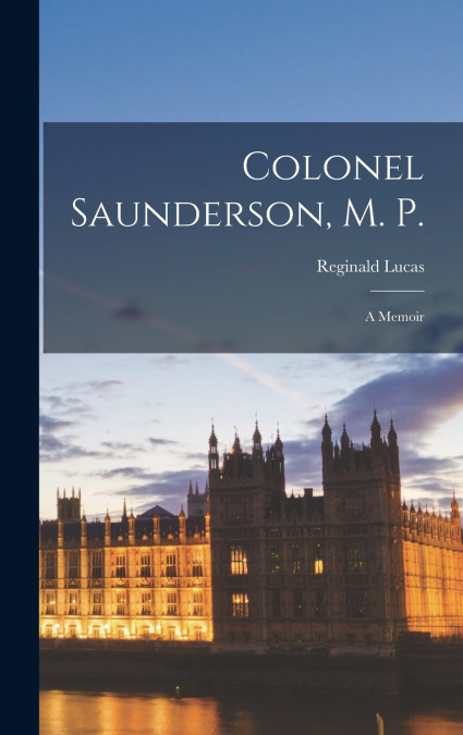 Colonel Saunderson, M. P.