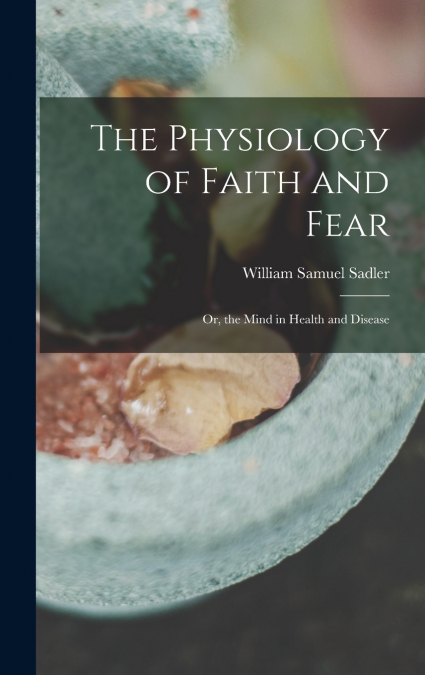 The Physiology of Faith and Fear